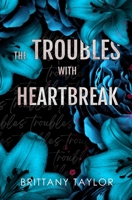 The Troubles with Heartbreak: A Fake Engagement Sports Romance B0CRT3KVNC Book Cover