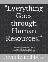 Everything Goes Through Human Resources!: Uncovering the Dunn Deal V 172966329X Book Cover