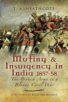 MUTINY AND INSURGENCY IN INDIA 1857-58: The British Army in a Bloody Civil War 1844155935 Book Cover