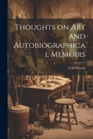 Thoughts on art and Autobiographical Memoirs 1022173650 Book Cover