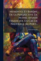 Memento Et Barème de La Perspective de Notre Avenir Financier, En Cas de Naufrage Au Port 201349985X Book Cover