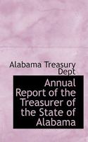 Annual Report of the Treasurer of the State of Alabama 1018086110 Book Cover