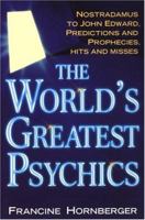 The World's Greatest Psychics: Nostradamus To John Edwards, Predictions And Prophecies 0806526157 Book Cover