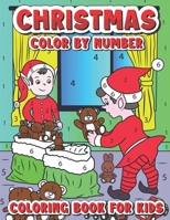 Christmas Colour By Number Coloring Book For Kids: Over 100 Color By Number Coloring Book For Kids B09JVCF6SS Book Cover