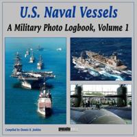 U.S. Naval Vessels: A Military Photo Logbook, Volume 1 (Military Photo Logbook Vol 1) 1580071155 Book Cover