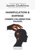 Manipulation & Emprise: Comment s’en libérer pour toujours (French Edition) 2488449202 Book Cover