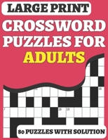 Crossword Puzzle Book For Adults: 80 Large Print Crossword for Seniors and Adults for Enjoy The Free time Included Solution B08WZMB5C1 Book Cover