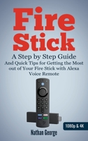 Fire Stick: The Missing Manual - A Step by Step Guide and Quick Tips for Getting the Most out of Your Fire Stick with Alexa Voice Remote 1720222037 Book Cover