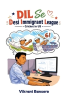 DIL Se (Desi Immigrant League) Cricket in the USA B0H7FCBPX6 Book Cover