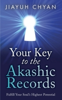 Your Key to the Akashic Records: Fulfill Your Soul's Highest Potential 1733286713 Book Cover
