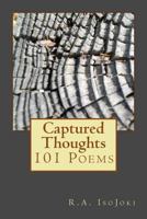 Captured Thoughts: 101 Poems 172749220X Book Cover