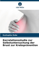 Korrelationsstudie zur Selbstuntersuchung der Brust zur Krebsprävention (German Edition) 6208513707 Book Cover