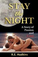 Stay the Night: A Story of Passion and Love 1499503679 Book Cover