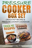 Pressure Cooker: Pressure Cooker Box Set - Crock Pot Recipes & Pressure Cooker Cookbook (Pressure Cooker Recipes, Crockpot Cookbook, Slow Cooker Recipes) 1514352761 Book Cover