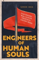 Engineers of Human Souls: Four Writers Who Changed Twentieth-Century Minds 0349128561 Book Cover