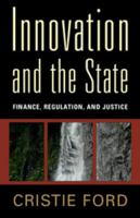 Innovation and the State: Finance, Regulation, and Justice 1107644895 Book Cover