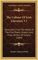 The Cabinet Of Irish Literature V1: Selections From The Works Of The Chief Poets, Orators, And Prose Writers Of Ireland 0548855064 Book Cover