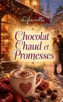 Chocolat Chaud et Promesses: Une romance de Noël cosy, gourmande et pleine d’émotion (Les Romans de Noël de Lylounette) (French Edition) B0H84231KR Book Cover