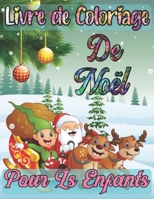 livre de coloriage de noël pour ls enfants: Un livre d'art à colorier pour les garçons et les filles de 6, 7, 8, 9 et 10 ans (French Edition) B08J5CQZ8X Book Cover