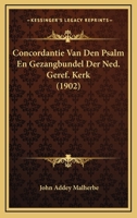 Concordantie Van Den Psalm En Gezangbundel Der Ned. Geref. Kerk (1902) 1161000356 Book Cover