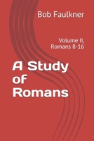 A Study of Romans: Volume II, Romans 8-16 1710710756 Book Cover