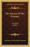 The Descent Of The Primates: Lectures 1166277941 Book Cover