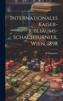 Internationales Kaiser-Jubliäums-Schachturnier, Wien, 1898 1020008350 Book Cover