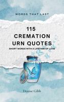 115 Cremation Urn Quotes: Short Words With a Lifetime of Love (Words That Last) 1763795551 Book Cover