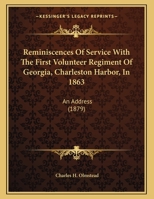 Reminiscences Of Service With The First Volunteer Regiment Of Georgia, Charleston Harbor, In 1863: An Address 1165641232 Book Cover