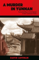 A Murder in Yunnan: The Unsolved Killing of a British Diplomat on China's Southwestern Frontier 9887674915 Book Cover