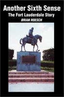Another Sixth Sense: The Fort Lauderdale Story 0595250769 Book Cover