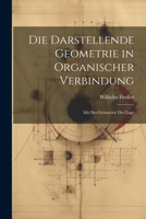 Die Darstellende Geometrie in Organischer Verbindung: Mit Der Geometrie Der Lage 1022806823 Book Cover