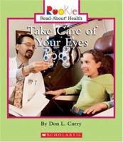Take Care Of Your Eyes (Rookie Read-About Health) 0516258745 Book Cover
