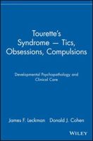 Tourette's Syndrome--Tics, Obsessions, Compulsions: Developmental Psychopathology and Clinical Care 0471160377 Book Cover