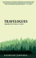 Travelogues: Vignettes from Trains in Motion 1922479004 Book Cover