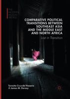 Comparative Political Transitions Between Southeast Asia and the Middle East and North Africa: Lost in Transition 1137543485 Book Cover