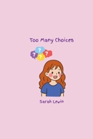 Too Many Choices 1764484444 Book Cover