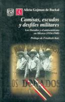 Camisas, escudos y desfiles militares: Los Dorados y el antisemitismo en México, 1934-1940 (Sección de obras de historia) 968166194X Book Cover