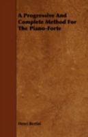 A progressive and complete method for the piano-forte 1443745863 Book Cover