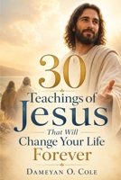 30 Teachings of Jesus That Will Change Your Life Forever B0FL2YTWZ5 Book Cover