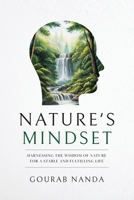 Nature's Mindset: Harnessing the Wisdom of Nature for a Stable and Fulfilling Life B0F6LQ25T8 Book Cover