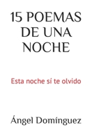 15 POEMAS DE UNA NOCHE: Esta noche si te olvido B09TDSP88L Book Cover