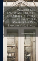 Maladies Des Plantes Agricoles Et Des Arbres Fruitiers Et Forestiers Caus�es Par Des Parasites V�g�taux B0BQN8WH7S Book Cover