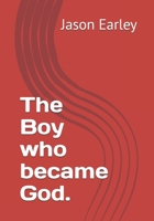 The Boy who became God. B0FD7M7777 Book Cover