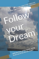 Follow your Dream: Will the love of his family, bring Scott out of his dream like state coma? B086FZTQB7 Book Cover