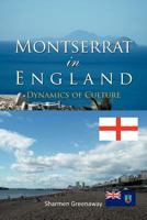 Montserrat in England: Dynamics of Culture 1462058787 Book Cover