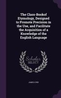 The Class-book of Etymology 101730999X Book Cover