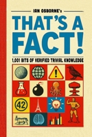 That's a Fact!: 1,001 Bits of Verified Trivial Knowledge B0F5HRGT74 Book Cover