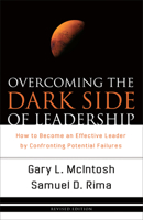 Overcoming the Dark Side of Leadership: The Paradox of Personal Dysfunction 0801090474 Book Cover