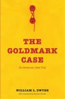 The Goldmark Case: An American Libel Trial 0295961635 Book Cover